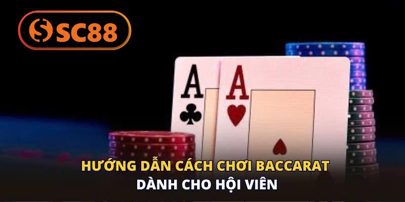 Cách Chơi Baccarat SC88 – Hướng Dẫn Chi Tiết Từng Bước 2025