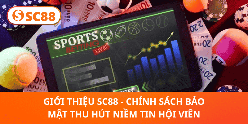 Giới thiệu SC88 - Chính sách bảo mật thu hút niềm tin hội viên
